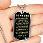 To my Dad Never forget that I love you Men Dog Tag Gift Father's Day