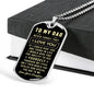 To my Dad Never forget that I love you Men Dog Tag Gift Father's Day