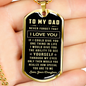 To my Dad Never forget that I love you Men Dog Tag Gift Father's Day