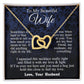 Wife Necklace from Husband, Anniversary Romantic Gift for Wife from Husband to My Wife Necklaces for Wife Birthday Gifts, Wife Jewelry Necklace Message Card and Necklace Gift Box Gift Box Styles on Birthday, Wedding, Anniversary, Valentine Interlocking He