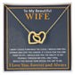 Couples Gifts, To My Beautiful Wife Necklace From Husband, Wedding Anniversary For Wife From Husband, Wife Wedding From Husband, To My Wife, Necklace Custom Name Message Card and Gift Box Styles on Birthday, Christmas, Wedding, Anniversary Interlocking He