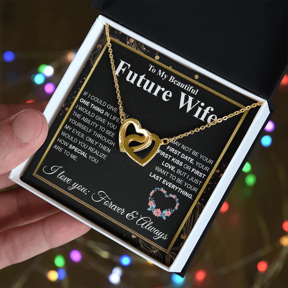 To My Future Wife Necklace My Last Everything, Promise Necklace For Her, Fiance Gifts For Her, Wedding Valentine Gifts For Future Wife With Message Card Box LED, Soulmate Necklace For Women, To My Wife Necklace Interlocking Heart