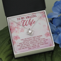 To My Amazing Wife For The Happy Times Shared Throughout The Years Necklace