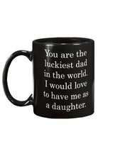 Load image into Gallery viewer, You Are The Luckiest Dad In The World Mug Coffee